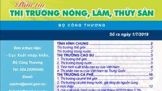 Trung tâm thông tin CN & TM phát hành Bản tin Thị trường nông, lâm, thủy sản Số ra ngày 1/7/2019