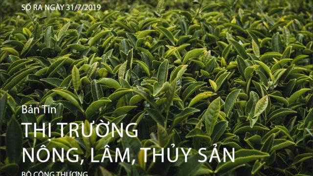 Trung tâm thông tin CN & TM phát hành Bản tin Thị trường Nông, Lâm, Thủy sản Số ra ngày 31/7/2019