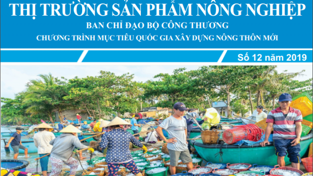 Trung tâm TTCN và TM giới thiệu Bản tin Thị trường sản phẩm Nông nghiệp Số 12/2019