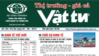 Trung tâm TTCN và TM giới thiệu Bản tin Thị trường Giá cả Vật tư Số 193, Thứ Ba ngày 20/8/2019