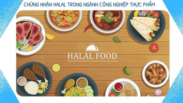 Tăng cường khai thác tiềm năng từ ngành công nghiệp mới Halal