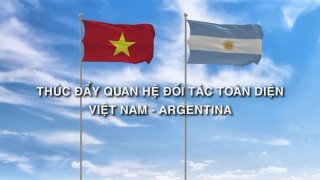 Argentina duy trì vị trí là một trong ba đối tác thương mại lớn nhất của Việt Nam tại Mỹ Latinh