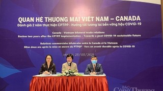 Việt Nam - Canada: Mẫu hình thành công trong việc thực hiện CPTPP