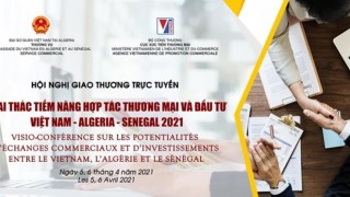 Mời tham dự Hội nghị giao thương trực tuyến Việt Nam-Algeria-Senegal ngày 5 & 6/4/2021