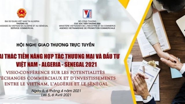 Mời tham dự Hội nghị giao thương trực tuyến Việt Nam-Algeria-Senegal ngày 5 & 6/4/2021