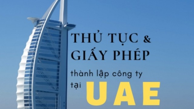 Một số thông tin về việc thành lập doanh nghiệp tại Các tiểu vương quốc ả rập thống nhất (UAE)