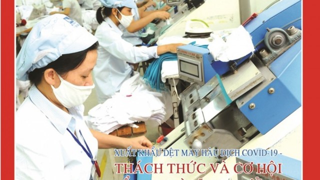 Xuất khẩu dệt may hậu dịch Covid-19 - Thách thức và cơ hội để duy trì tăng trưởng