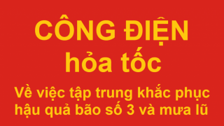 Công điện hỏa tốc về việc tập trung khắc phục hậu quả bão số 3 và mưa lũ, sạt lở đất, lũ ống, lũ quét sau bão