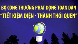 Bộ Công Thương phát động toàn dân “Tiết kiệm điện - Thành thói quen”