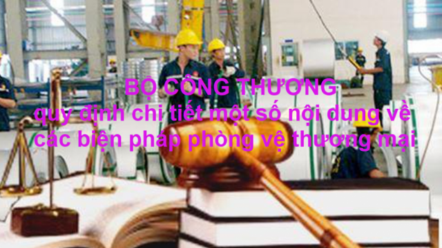 Bộ Công Thương ban hành Thông tư sửa đổi, bổ sung một số điều của Thông tư số 37-2019⁄TT-BCT ngày 29 tháng 11 năm 2019 của Bộ trưởng Bộ Công Thương quy định chi tiết một số nội dung về các biện pháp phòng vệ thương mại