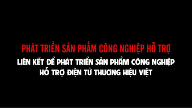 Phát triển sản phẩm công nghiệp hỗ trợ; Liên kết để phát triển sản phẩm công nghiệp hỗ trợ điện tử thương hiệu Việt