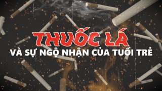 Video cip:: Thuốc lá và sự ngộ nhận của tuổi trẻ