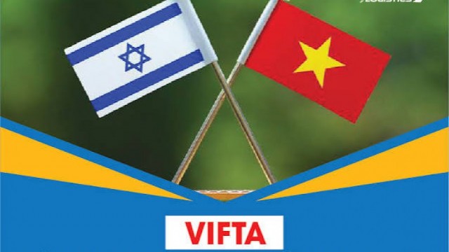 Việt Nam và Israel đẩy mạnh thực thi VIFTA: Kỳ vọng thương mại 2 chiều tiến sát mốc 4 tỷ USD