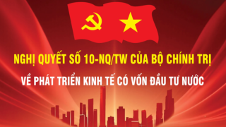 Nghị quyết 10-NQ/TW và những ưu tiên then chốt để đón dòng vốn chất lượng cao, hiệu ứng lan tỏa lớn