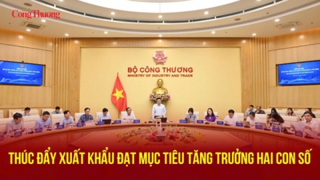 Bộ Công Thương làm việc với Bộ Tài chính, Bộ Nông nghiệp và Môi trường thúc đẩy xuất khẩu tăng trưởng hai con số