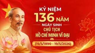 Kỷ niệm 136 năm Ngày sinh Chủ tịch Hồ Chí Minh (19/5/1890 - 19/5/2026): Ngời sáng một nhân cách vĩ đại 