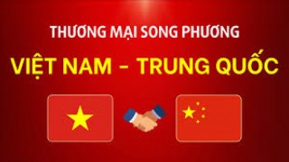 Việt Nam – Trung Quốc: Thúc đẩy hợp tác thương mại song phương