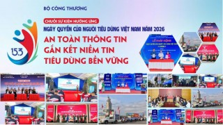 Lan tỏa mạnh mẽ thông điệp Ngày Quyền của Người tiêu dùng Việt Nam 2026: Từ bệ phóng Nha Trang đến sự hưởng ứng rộng khắp cả nước