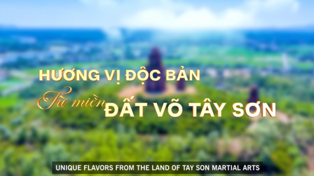 Hương vị độc bản từ miền đất võ Tây Sơn
