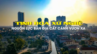 Tinh hoa xứ Nghệ, nguồn lực bản địa cất cánh vươn xa