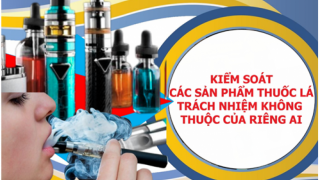 Nâng cao vai trò toàn diện của cơ quan nhà nước trong việc thực thi, kiểm soát thuốc lá điện tử tại Việt Nam
