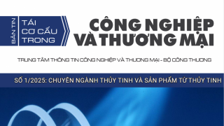 BẢN TIN: Tái cơ cấu trong Công nghiệp và Thương mại ‘ Chuyên ngành Thuỷ tinh và sản phẩm thuỷ tinh”