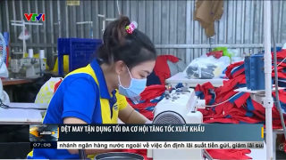 Dệt may tận dụng tối đa cơ hội tăng tốc xuất khẩu