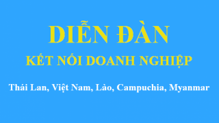 Đẩy mạnh kết nối doanh nghiệp Thái Lan, Việt Nam, Lào, Campuchia, Myanmar