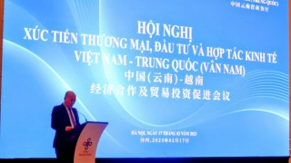 Hội nghị Xúc tiến Thương mại, Đầu tư và Hợp tác kinh tế Việt Nam – Trung Quốc (Vân Nam) – cơ hội mới cho hợp tác kinh tế, thương mại hai nước trong bối cảnh mới